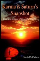 Karma Is Saturn's Snapshot: Signs and Seasons of Beautiful Sky Eyes 1418494526 Book Cover