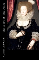 The Poetry of John Donne - A Critical Study Guide 1530154340 Book Cover