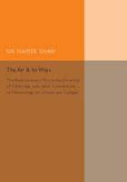 The Air and Its Ways: The Rede Lecture (1921) in the University of Cambridge, with Other Contributions to Meteorology for Schools and Colleges 1107511496 Book Cover