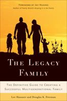 The Legacy Family: The Definitive Guide to Creating a Successful Multigenerational Family 0230618928 Book Cover