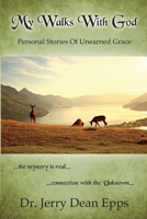 My Walks With God: Personal Stories Of Unearned Grace B08CPDL76H Book Cover