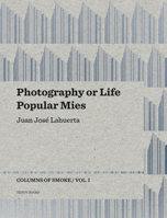 Columns of Smoke: Volume I: "Photography or Life" and "Popular Mies" 8493923141 Book Cover