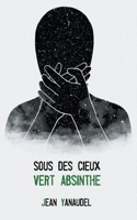 Sous des cieux vert absinthe 2322397911 Book Cover
