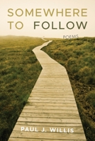 Somewhere to Follow: Poems 1639820639 Book Cover