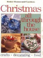 Christmas All Through the House: Crafts, Decorating, Food (Better Homes and Gardens(R)) (Better Homes & Gardens) 0696209764 Book Cover