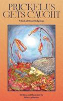 Prickelus Gets Caught: A Book All About Hedgehogs 1912092018 Book Cover