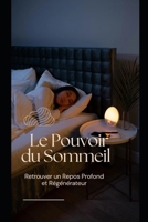 Le Pouvoir du Sommeil : Retrouver un Repos Profond et Régénérateur (French Edition) B0DLFDB293 Book Cover