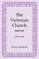 The Victorian Church Pt 1: 1829-1848, (Victorian Church, 1829-1848) 0334024099 Book Cover