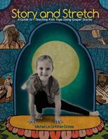 Story and Stretch: A Guide to Teaching Kids Yoga Using Gospel Stories 0997356014 Book Cover