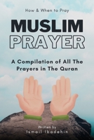 Muslim Prayer: How & When to Pray B0CQGH9MD7 Book Cover