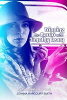 Tripping the Bardo with Timothy Leary: My Psychedelic Love Story 1484826493 Book Cover