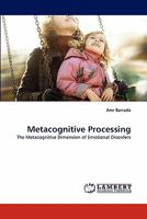 Metacognitive Processing: The Metacognitive Dimension of Emotional Disorders 3843384428 Book Cover