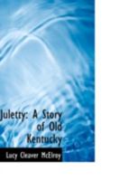 Juletty: A Story of Old Kentucky 1113111585 Book Cover