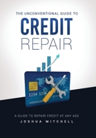 The Unconventional Guide To Credit Repair 1088002552 Book Cover