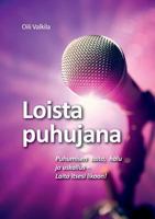Loista puhujana: Puhumisen taito, halu ja uskallus - Laita itsesi likoon! 9523184784 Book Cover