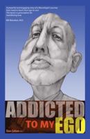 Addicted to my Ego 1504392892 Book Cover