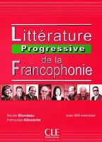 Litterature progressive de la Francophonie: Livre (niveau intermediaire) (B1 2090380780 Book Cover