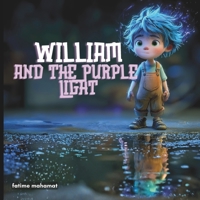 William and the Purple Light: A Magical Forest Adventure Filled with Hidden Wonders and Glowing Discoveries B0H8ZM7TB4 Book Cover