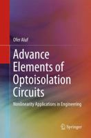 Advance Elements of Optoisolation Circuits: Nonlinearity Applications in Engineering 3319553143 Book Cover
