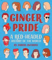 Ginger Pride: A Redheaded History of the World 1925418650 Book Cover