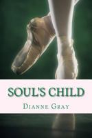 Soul's Child: Winner of the 2012 YWO Book of the Year Award 1536952303 Book Cover