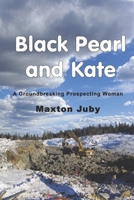 Black Pearl and Kate: A Groundbreaking Prospecting Woman 0981240445 Book Cover
