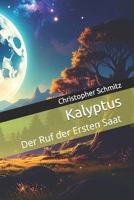 Kalyptus: Der Ruf der Ersten Saat (German Edition) B0FKBLFT93 Book Cover