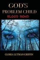God's Problem Child: Blood Bond 1735580805 Book Cover