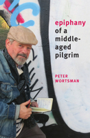 Epiphany of a Middle-Aged Pilgrim: Essays in lieu of a Memoir 1949790479 Book Cover