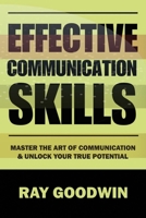 Effective Communication Skills: Master the Art of Communication and Unlock Your True Potential B0C9S7RN71 Book Cover