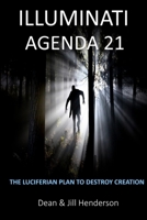 Illuminati Agenda 21: The Luciferian Plan to Destroy Creation 1720819106 Book Cover