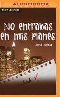 No entrabas en mis planes: La historia de Aaron y Livy 1511646349 Book Cover