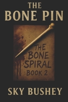 The Bone Pin Book 2: The Bone Spiral B0FL7PRYS6 Book Cover