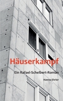 Häuserkampf: Ein Rafael-Schelbert-Roman (German Edition) 3384021096 Book Cover
