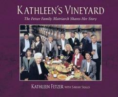 Kathleen's Vineyard: The Fetzer Family Matriarch Shares Her Story 1879384582 Book Cover