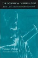 The Invention of Literature: From Greek Intoxication to the Latin Book 080185864X Book Cover