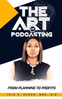 The Art of Podcasting: From Planning To Profits B08JLXYL9H Book Cover