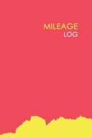 Mileage Log: Mileage Log & Record Book: Notebook For Business or Personal - Tracking Your Daily Miles. 1702343820 Book Cover