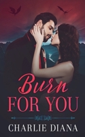 Burn For You B0F11DQ7FY Book Cover