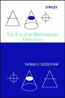 The A to Z of Mathematics: A Basic Guide 0471150452 Book Cover