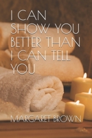 I Can Show You Better Than I Can Tell You B0892HTJGD Book Cover