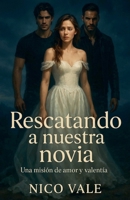 Rescatando a nuestra novia (Spanish Edition) B0FFM7SN43 Book Cover