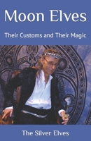 Moon Elves: Their Customs and Their Magic B0CKW6V5T6 Book Cover