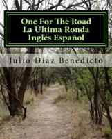 One For The Road La �ltima Ronda: Ingl�s-Espa�ol 1547144033 Book Cover