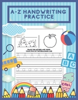 A-Z Handwriting Practice: Letter Tracing Workbook for Kids Ages 3-5 100+ Pages B08H58B45G Book Cover