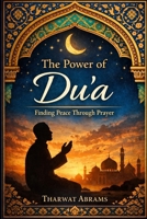 The Power of Dua: Finding Peace Through Prayer B0GV3GWWTS Book Cover