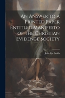 An Answer to a Printed Paper Entitled Manifesto of the Christian Evidence Society 1022032577 Book Cover