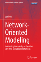 Network-Oriented Modeling: Addressing Complexity of Cognitive, Affective and Social Interactions (Understanding Complex Systems) 3319452118 Book Cover