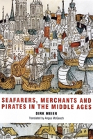 Seafarers, Merchants and Pirates in the Middle Ages 1843835126 Book Cover