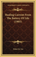 Healing Current From The Battery Of Life 1166036677 Book Cover